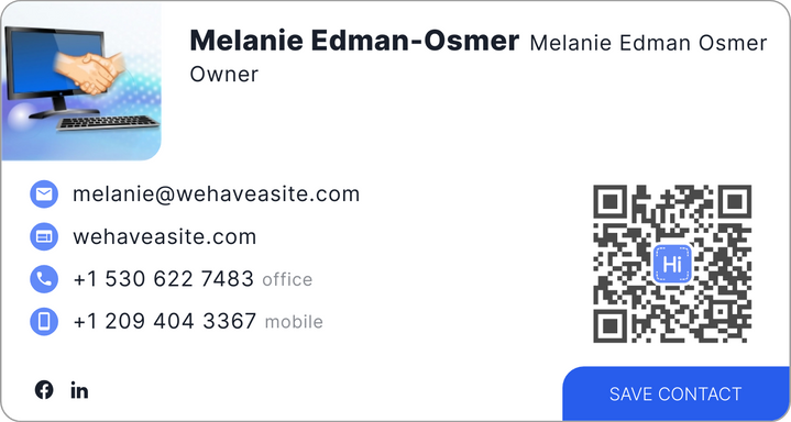 This is Melanie Edman-Osmer's card. Their email is melanie@wehaveasite.com. Their phone number is +1 530 622 7483.